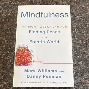 Mindfulness: Finding Peace in a Frantic World by Mark Williams and Danny Penman